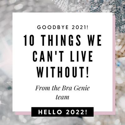 Goodbye 2021! 10 Things We Can't Live Without In 2022!